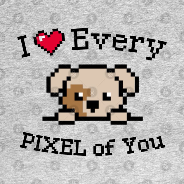 I love every Pixel of You / Inspirational quote / Golden labrador puppy by Yurko_shop
